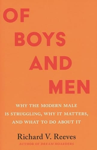 Of Boys and Men: Why the Modern Male Is Struggling, Why It Matters, and What to Do About It